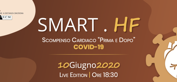 10 GIUGNO 2020 > SMART . HF SCOMPENSO CARDIACO “PRIMA E DOPO” COVID-19  (Iscrizione Obbligatoria scopri come effettuarla)